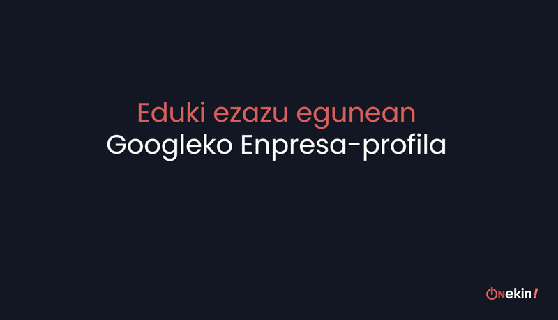 Eduki ezazu egunean Google-eko enpresa profila