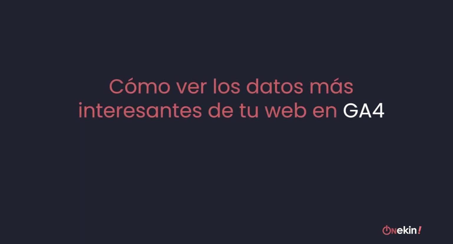 Cómo ver los datos más interesantes de tu web en GA4