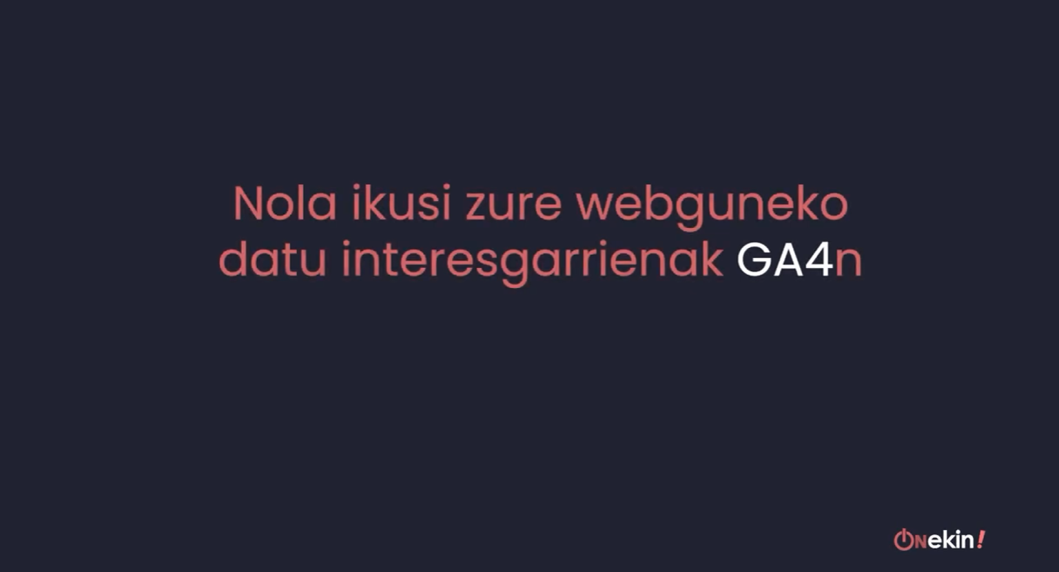 Nola ikusi zure webguneko daturik interesgarrienak GA4n